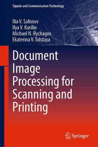Document Image Processing for Scanning and Printing (Signals and Communication Technology) book cover by Ilia V. Safonov, Ilya V. Kurilin, Michael N. Rychagov, Ekaterina V. Tolstaya
