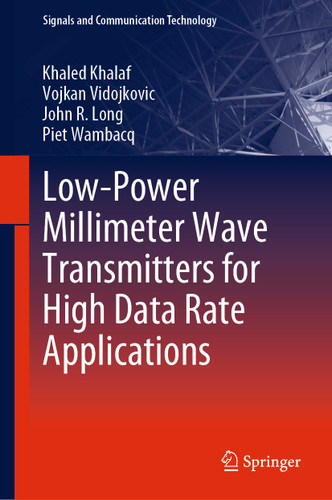 Low-Power Millimeter Wave Transmitters for High Data Rate Applications (Signals and Communication Technology) book cover by Khaled Khalaf, Vojkan Vidojkovic, John R. Long, Piet Wambacq