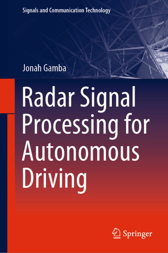 Radar Signal Processing for Autonomous Driving (Signals and Communication Technology) book cover by Jonah Gamba