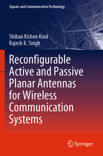 Reconfigurable Active and Passive Planar Antennas for Wireless Communication Systems (Signals and Communication Technology) book cover by Shiban Kishen Koul, Rajesh K. Singh