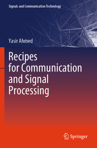 Recipes for Communication and Signal Processing (Signals and Communication Technology) book cover by Yasir Ahmed