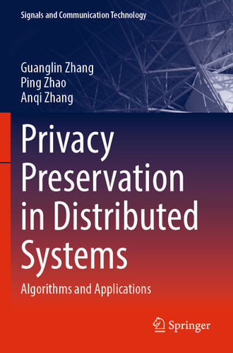 Privacy Preservation in Distributed Systems: Algorithms and Applications (Signals and Communication Technology) book cover by Guanglin Zhang, Ping Zhao, Anqi Zhang