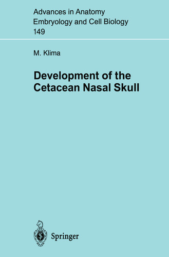 Development of the Cetacean Nasal Skull (Advances in Anatomy, Embryology and Cell Biology #149) book cover by Milan Klima