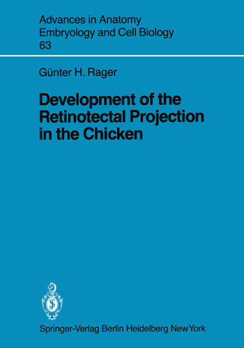 Development of the Retinotectal Projection in the Chicken (Advances in Anatomy, Embryology and Cell Biology #63) book cover by Günther Rager