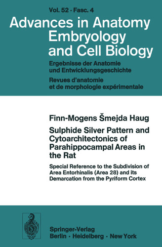 Sulphide Silver Pattern and Cytoarchitectonics of Parahippocampal Areas in the Rat: Special Reference to the Subdivision of Area Entorhinalis (Area 28) and its Demarcation from the Pyriform Cortex book cover by F.-M.S. Haug