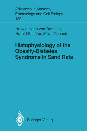 Histophysiology of the Obesity-Diabetes Syndrome in Sand Rats (Advances in Anatomy, Embryology and Cell Biology #130) book cover by Herwig Hahn von Dorsche, Harald Schäfer, Milan Titlbach