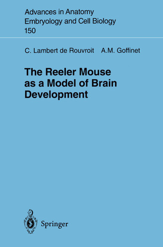 The Reeler Mouse as a Model of Brain Development (Advances in Anatomy, Embryology and Cell Biology #150) book cover by Catherine Lambert de Rouvroit, Andre M. Goffinet