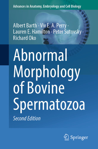 Abnormal Morphology of Bovine Spermatozoa (Advances in Anatomy, Embryology and Cell Biology #240) book cover by Albert Barth, Viv E. A. Perry, Lauren E. Hamilton, Peter Sutovsky, Richard Oko