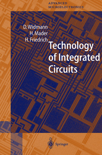 Technology of Integrated Circuits (Springer Series in Advanced Microelectronics #2) book cover by D. Widmann, H. Mader, H. Friedrich