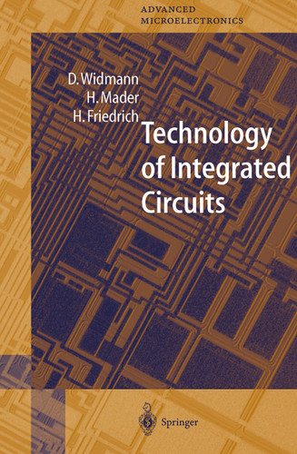 Technology of Integrated Circuits (Springer Series in Advanced Microelectronics #2) book cover by D. Widmann, H. Mader, H. Friedrich