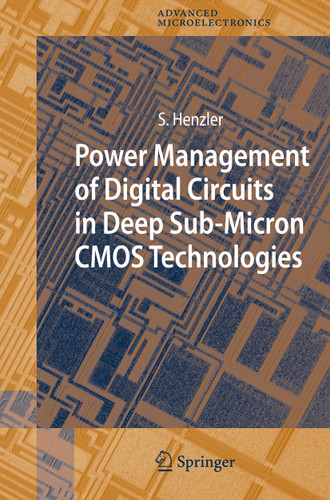 Power Management of Digital Circuits in Deep Sub-Micron CMOS Technologies (Springer Series in Advanced Microelectronics #25) book cover by Stephan Henzler