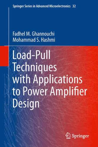 Load-Pull Techniques with Applications to Power Amplifier Design (Springer Series in Advanced Microelectronics #32) book cover by Fadhel M. Ghannouchi, Mohammad S. Hashmi