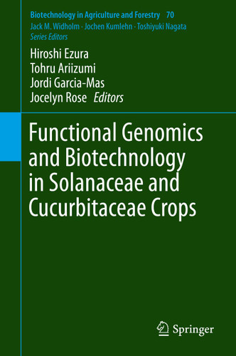 Functional Genomics and Biotechnology in Solanaceae and Cucurbitaceae Crops (Biotechnology in Agriculture and Forestry #70) book cover by 
