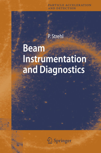 Beam Instrumentation and Diagnostics (Particle Acceleration and Detection) book cover by Peter Strehl