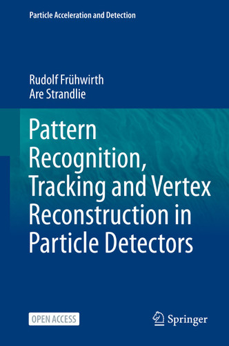 Pattern Recognition, Tracking and Vertex Reconstruction in Particle Detectors (Particle Acceleration and Detection) book cover by Rudolf Frühwirth, Are Strandlie