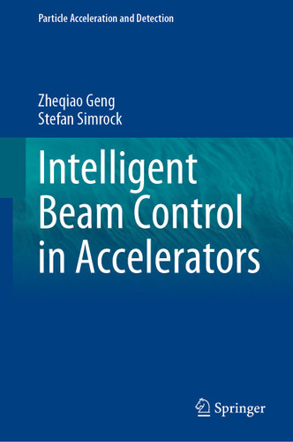 Intelligent Beam Control in Accelerators (Particle Acceleration and Detection) book cover by Zheqiao Geng, Stefan Simrock