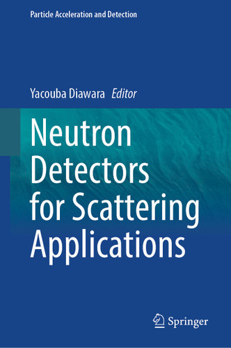 Neutron Detectors for Scattering Applications (Particle Acceleration and Detection) book cover by 