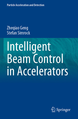 Intelligent Beam Control in Accelerators (Particle Acceleration and Detection) book cover by Zheqiao Geng, Stefan Simrock
