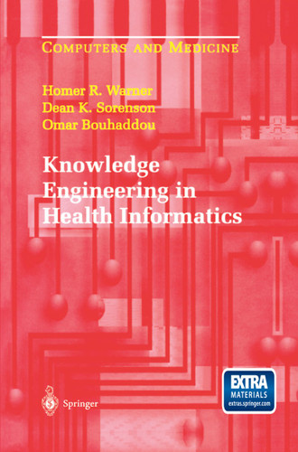 Knowledge Engineering in Health Informatics (Computers and Medicine) book cover by Homer R. Warner, Dean K. Sorenson, Omar Bouhaddou