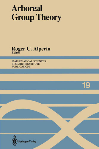 Arboreal Group Theory: Proceedings of a Workshop Held September 13–16, 1988 (Mathematical Sciences Research Institute Publications #19) book cover by 
