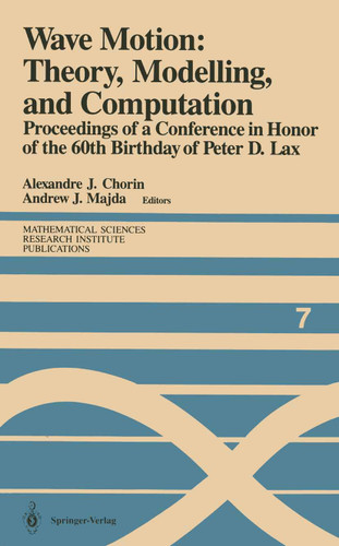 Wave Motion: Theory, Modelling, and Computation: Proceedings of a Conference in Honor of the 60th Birthday of Peter D. Lax (Mathematical Sciences Research Institute Publications #7) book cover by 