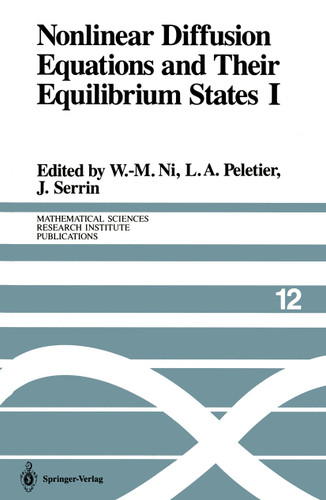 Nonlinear Diffusion Equations and Their Equilibrium States I: Proceedings of a Microprogram held August 25–September 12, 1986 (Mathematical Sciences Research Institute Publications #12) book cover by 