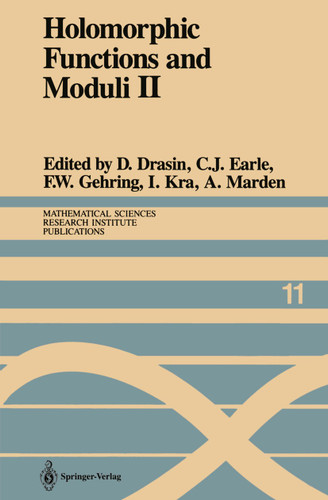 Holomorphic Functions and Moduli II: Proceedings of a Workshop held March 13–19, 1986 (Mathematical Sciences Research Institute Publications #11) book cover by 