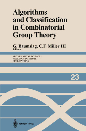 Algorithms and Classification in Combinatorial Group Theory (Mathematical Sciences Research Institute Publications #23) book cover by 