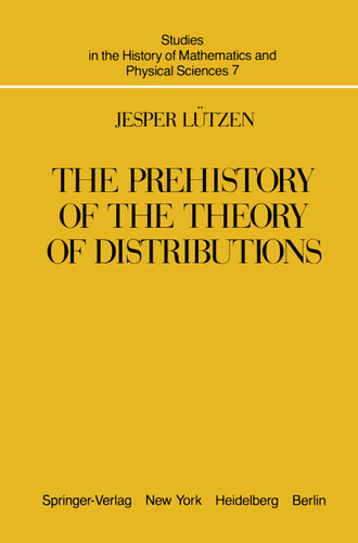 The Prehistory of the Theory of Distributions (Studies in the History of Mathematics and Physical Sciences #7) book cover by J. Lützen