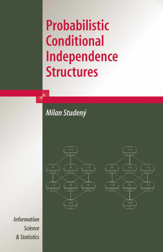 Probabilistic Conditional Independence Structures (Information Science and Statistics) book cover by Milan Studeny