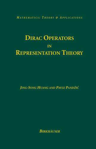Dirac Operators in Representation Theory (Mathematics: Theory & Applications) book cover by Jing-Song Huang, Pavle Pandzic