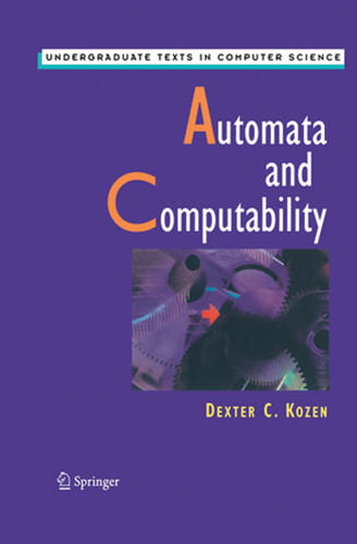 Automata and Computability (Undergraduate Texts in Computer Science) book cover by Dexter C. Kozen