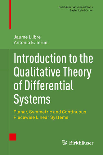 Introduction to the Qualitative Theory of Differential Systems: Planar, Symmetric and Continuous Piecewise Linear Systems (Birkhäuser Advanced Texts Basler Lehrbücher) book cover by Jaume Llibre, Antonio E. Teruel