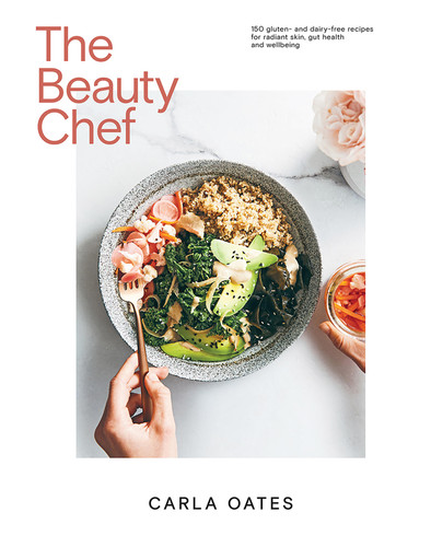 The Beauty Chef: 150 Gluten- and Dairy-Free Recipes for Radiant Skin, Gut Health and Wellbeing book cover by Carla Oates