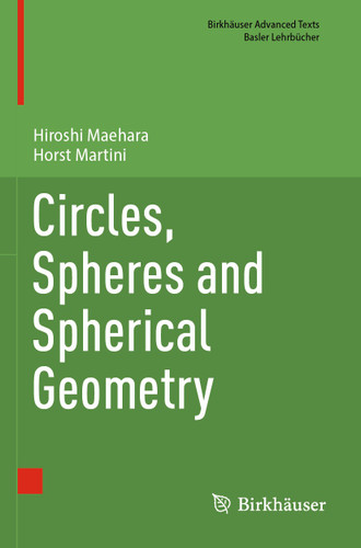 Circles, Spheres and Spherical Geometry (Birkhäuser Advanced Texts Basler Lehrbücher) book cover by Hiroshi Maehara, Horst Martini