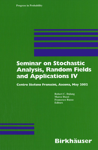 Seminar on Stochastic Analysis, Random Fields and Applications IV: Centro Stefano Franscini, Ascona, May 2002 (Progress in Probability #58) book cover by 