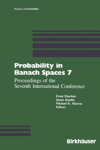 Probability in Banach Spaces 7: Proceedings of the Seventh International Conference (Progress in Probability #21) book cover by Eberlein, Külbs, Marcus