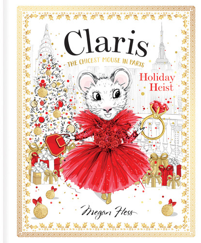 Claris: Holiday Heist: Claris: The Chicest Mouse in Paris (Claris) book cover by Megan Hess