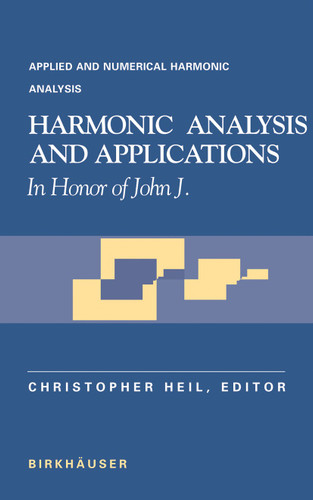 Harmonic Analysis and Applications: In Honor of John J. Benedetto (Applied and Numerical Harmonic Analysis) book cover by 