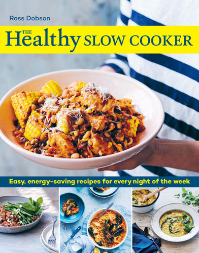 The Healthy Slow Cooker: Easy, energy-saving recipes for every night of the week book cover by Ross Dobson