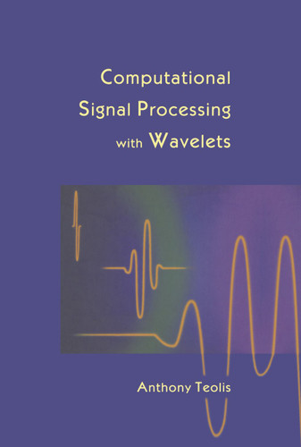 Computational Signal Processing with Wavelets (Applied and Numerical Harmonic Analysis) book cover by Anthony Teolis