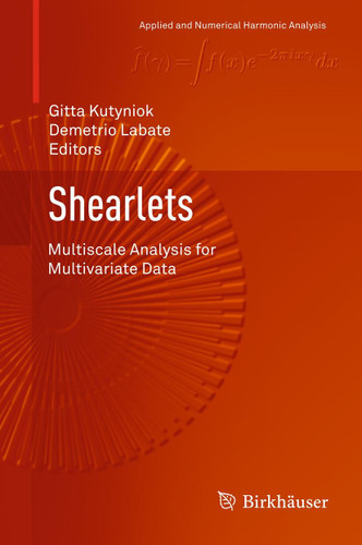 Shearlets: Multiscale Analysis for Multivariate Data (Applied and Numerical Harmonic Analysis) book cover by 