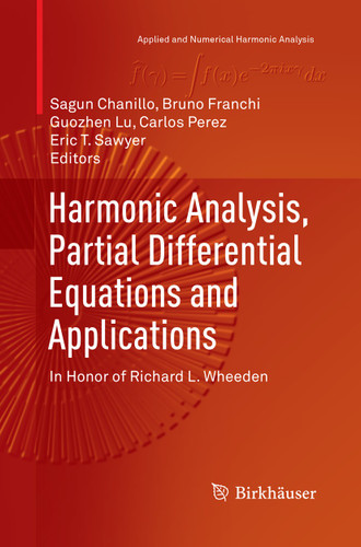 Harmonic Analysis, Partial Differential Equations and Applications: In Honor of Richard L. Wheeden (Applied and Numerical Harmonic Analysis) book cover by 