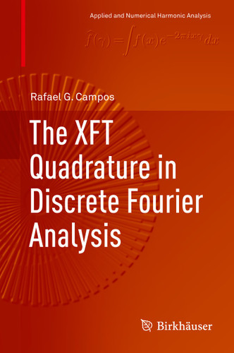 The XFT Quadrature in Discrete Fourier Analysis (Applied and Numerical Harmonic Analysis) book cover by Rafael G. Campos
