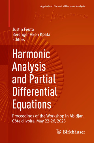 Harmonic Analysis and Partial Differential Equations: Proceedings of the Workshop in Abidjan, Côte d'Ivoire, May 22-26, 2023 (Applied and Numerical Harmonic Analysis) book cover by 