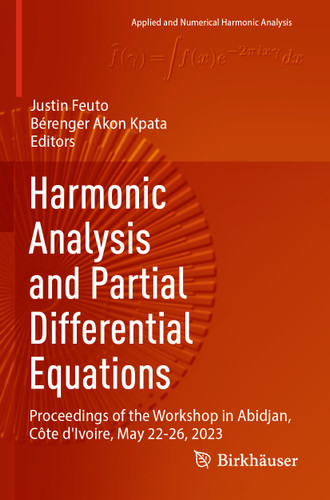 Harmonic Analysis and Partial Differential Equations: Proceedings of the Workshop in Abidjan, Côte d'Ivoire, May 22-26, 2023 (Applied and Numerical Harmonic Analysis) book cover by 