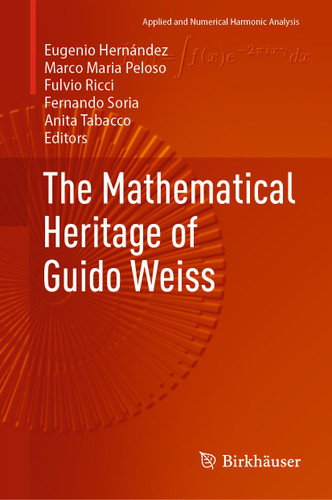 The Mathematical Heritage of Guido Weiss (Applied and Numerical Harmonic Analysis) book cover by 
