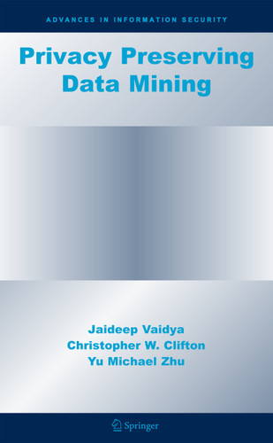 Privacy Preserving Data Mining (Advances in Information Security #19) book cover by Jaideep Vaidya, Christopher W. Clifton, Yu Michael Zhu