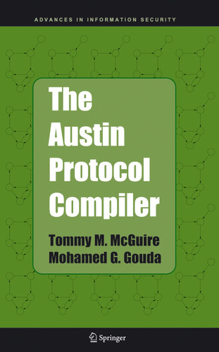 The Austin Protocol Compiler (Advances in Information Security #13) book cover by Tommy M. McGuire, Mohamed G. Gouda