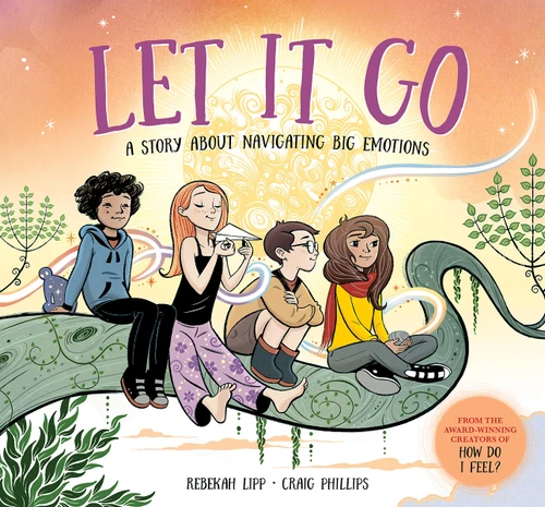 Let it Go: A story about navigating big emotions book cover by Rebekah Lipp